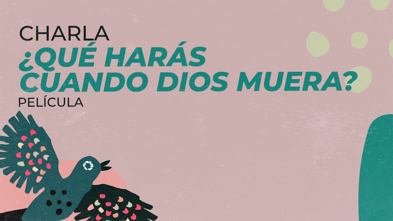 ¿Qué harás cuando Dios muera? del Dir. Hugo Villaseñor Alcazar